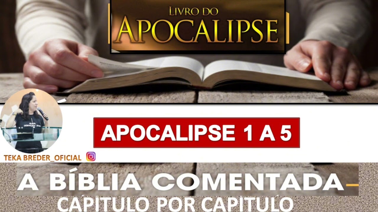 APOCALIPSE 1 A 5: A BÍBLIA COMENTADA CAPÍTULO POR CAPÍTULO | TEKA BREDER