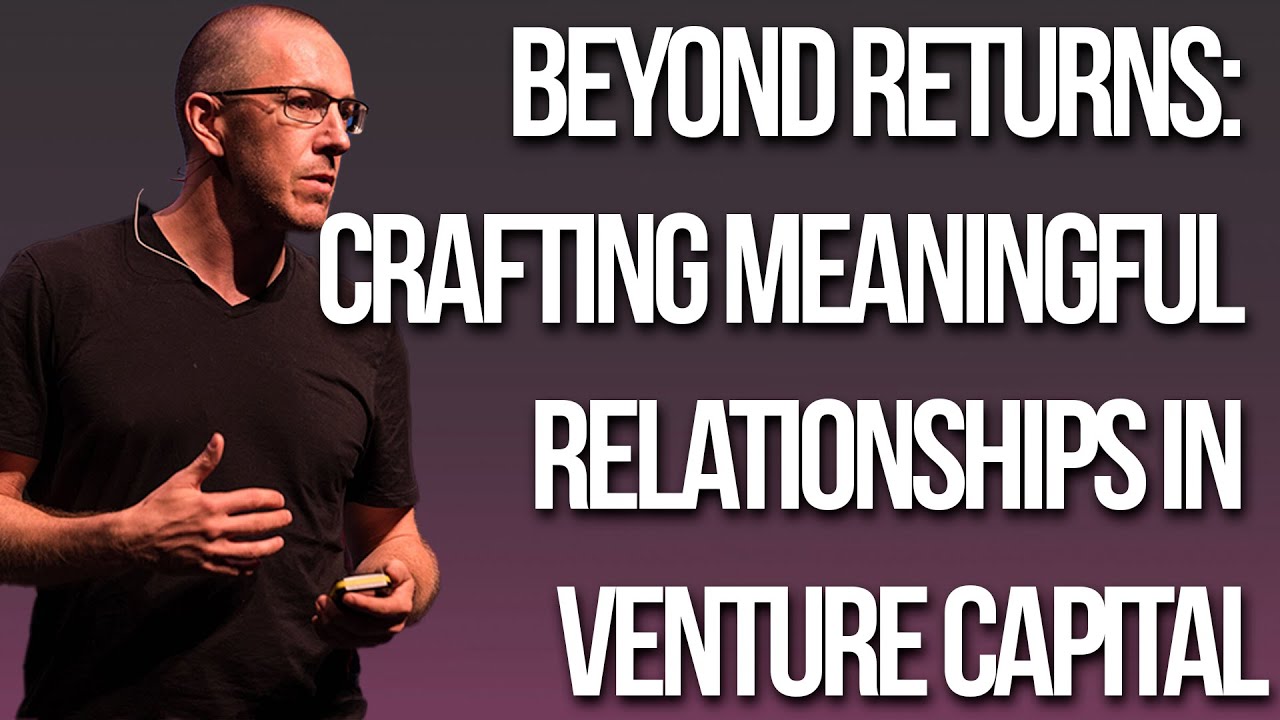 Beyond Returns: Crafting Meaningful Relationships in Venture Capital