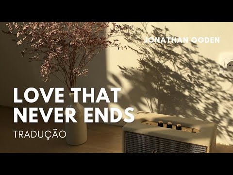 Love That Never Ends - Jonathan Ogden