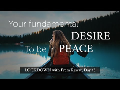 Lockdown Day 28 with Prem Rawat - Your fundamental desire to be in peace