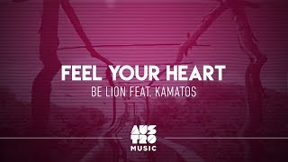 Be Lion feat. Kamatos - Feel Your Heart [Lyric Video]