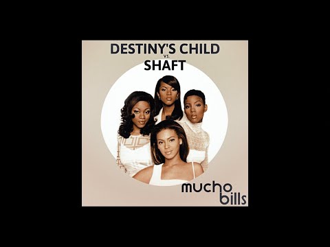 Mucho Bills - Shaft vs. Destiny's Child [AUDIO]