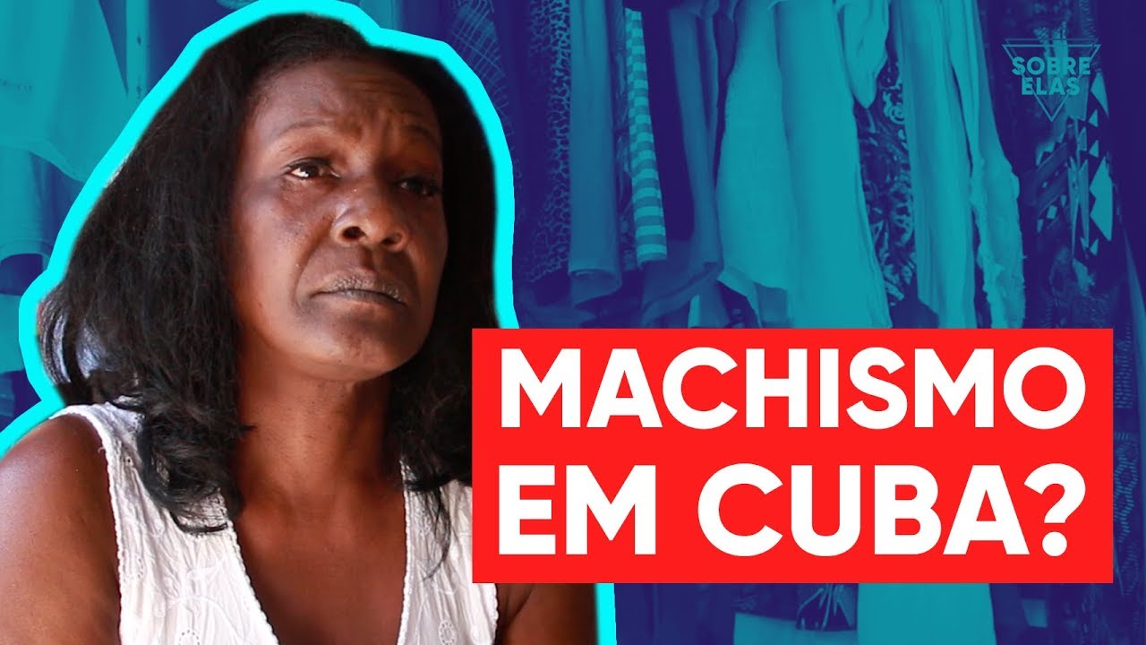 Machismo em Cuba?! Sobre feminismo e ser mulher na ilha | SOBRE ELAS |
