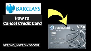 How to close Barclaycard account Online or By Phone Call/ Cancel Barclay credit card or Deactivate