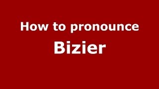 How to pronounce Bizier