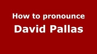 How to pronounce David Pallas