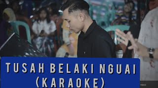 Download lagu KARAOKE - TUSAH BELAKI NGUAI ( FULL LIRIK ) mp3
