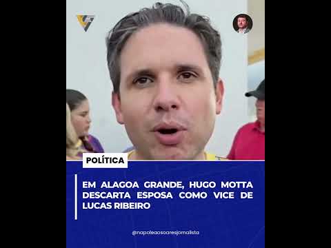 Em Alagoa Grande, Hugo Motta descarta esposa como vice de Lucas Ribeiro