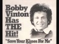 Bobby Vinton - Save Your Kisses For Me ...