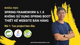 Học lập trình spring framework 6.1.x không sử dụng spring boot thiết kế website bán hàng - Bài 1