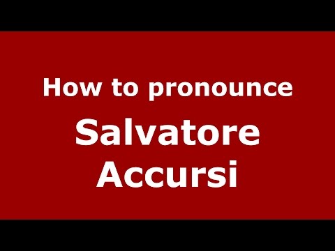 How to pronounce Salvatore Accursi (Italian/Italy)  - PronounceNames.com