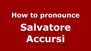 How to pronounce Salvatore Accursi