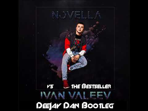 IVAN VALEEV vs The Bestseller - Novella (DeeJay Dan Bootleg)