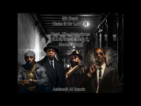 50 Cent - Hate It Or Love It (Feat. The Notorious B.I.G, Tupac, Jay Z, Snoop Dogg)(AI Music Remix)