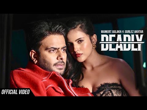Deadly (Official Video) | Mankirt Aulakh Ft. Gurlez Akhtar | Avvy Sra | Latest New Punjabi Song 2025