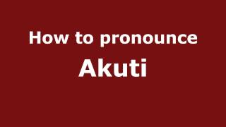 How to pronounce Akuti
