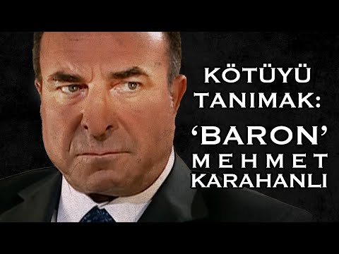 Recognizing Evil: 'BARON' Mehmet Karahanlı