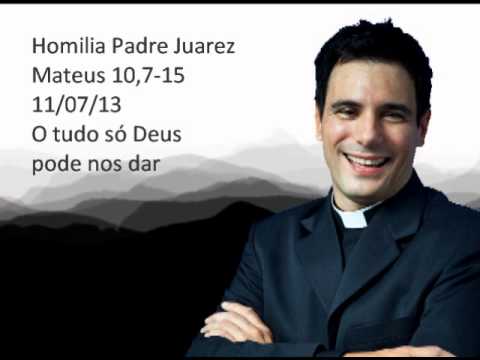"TUDO" SÓ DEUS PODE DAR | HOMILIA PADRE JUAREZ