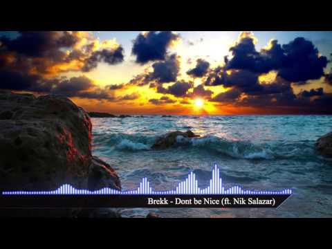 Brekk - Dont Be Nice (ft. Nik Salazar)