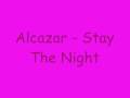 Alcazar - Stay the Night ;) 