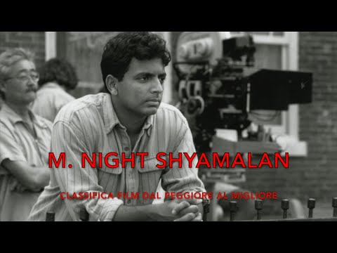 CLASSIFICA M. NIGHT SHYAMALAN: TUTTI I FILM DAL PEGGIORE AL MIGLIORE