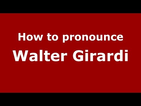 How to pronounce Walter Girardi (Italian/Italy)  - PronounceNames.com