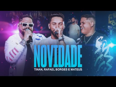 NOVIDADE - Tinan, Rafael Borges e Mateus