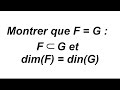 Comment montrer que deux ensembles sont égaux (inclusion et égalité des dimensions)