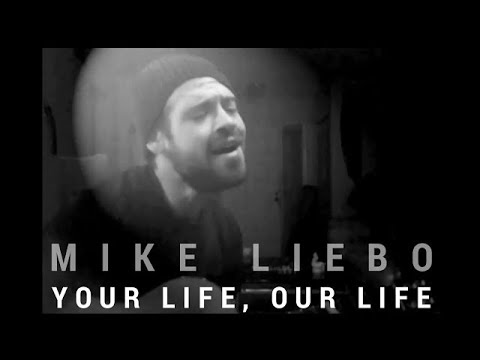 Mike Liebo - Your Life, Our Life [music video]