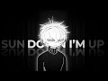 Sun Down I M Up