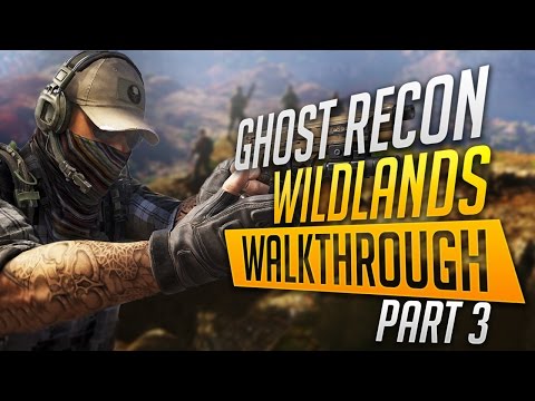 GHOST RECON WILDLANDS Gameplay Playthrough Part 3 PS4 PRO