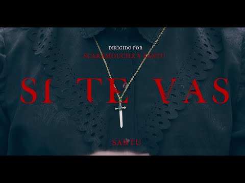 SI TE VAS - SANTU (VIDEO OFICIAL)