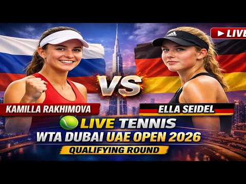 Kamilla Rakhimova vs Ella Seidel 🎾LIVE TENNIS WTA DUBAI UAE OPEN 2026 | Qualifying Round
