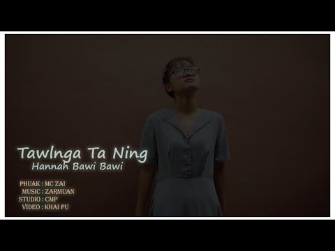 Hannah Bawi Bawi  - Tawlnga Ta Ning  ( Official Music Video )
