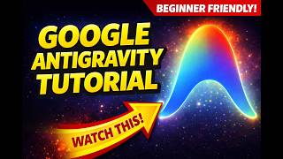Google Antigravity Tutorial for Beginners (Step-by-Step)
