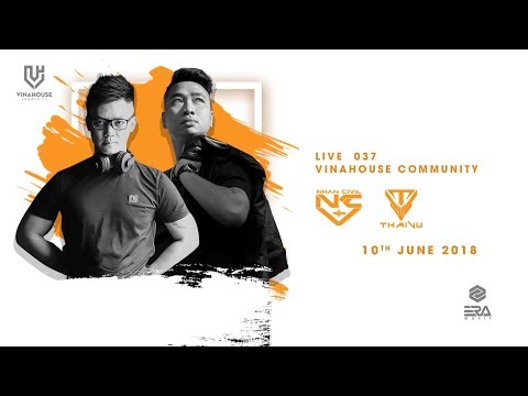 Vinahouse Community Live 037 - Nhân Civil & Thái Vũ