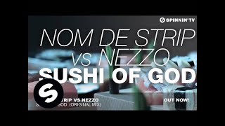 Nom De Strip vs Nezzo - Sushi Of God (Original Mix)