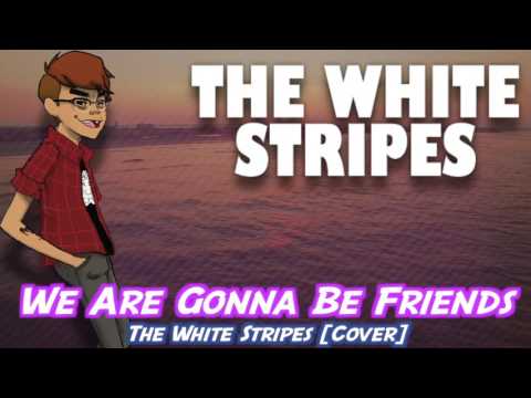 We Are Going to Be Friends [Cover] -The White Stripes | Stevie Pilgrim