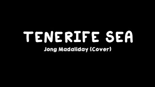 Tenerife sea (Covered by Jong Madaliday) Lyrics