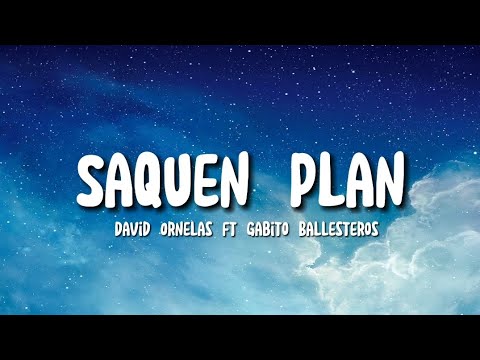 (Letra) Saquen Plan - David Ornelas Ft Gabito Ballesteros