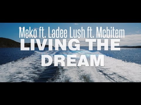 Meko ft. Ladee Lush ft. Mcbitem - Living the dream
