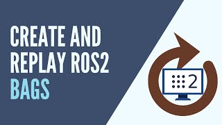 ROS2 - Create and Replay a ROS2 Bag