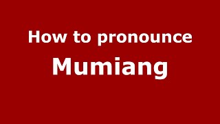 How to pronounce Mumiang