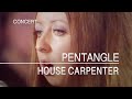 Pentangle - House Carpenter (Songs From The Two Brewers, 8th May 1970)