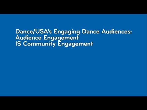 Dance/NYC 2017 Symposium: Dance/USA's Engaging Dance Audiences