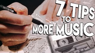 7 Tips to Writing More Music