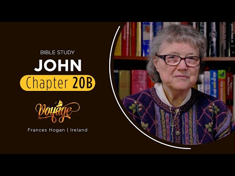 John Chapter 20B || Bible Study with Frances Hogan || Voyage: A Journey through the Gospel of John