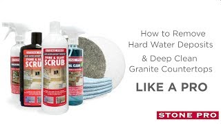 How to Remove Hard Water Deposits & Deep Clean Granite Countertops Like a Pro