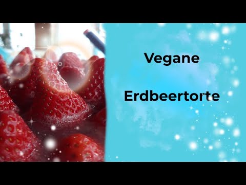Vegane Erdbeertorte ohne Sahne