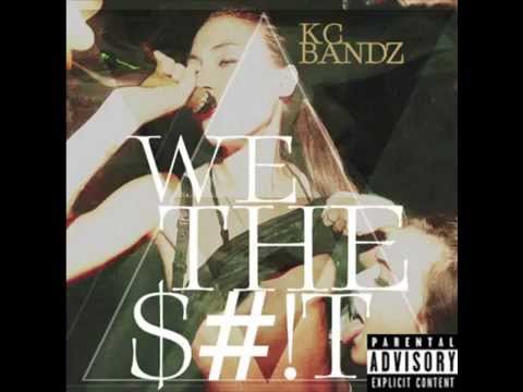 KC BANDZ - WE THE SHIT